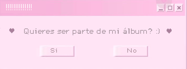 Quieres ser parte de mi álbum? :)
